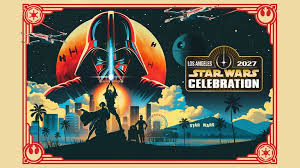 Star Wars Celebration 2027: Tickets On Sale May 6
