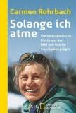 <b>Antje Bayer</b>: Mystische Pfade am Rhein. 35 geheimnisvolle Wanderungen - Carmen-Rohrbach-Solange-ich-atme-Meine-dramatische-Flucht-aus-der-DDR-und-wie-sie-mein-Leben-praegte
