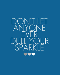 dont-let-anyone-dull-sparkle-life-quotes-sayings-pictures - The ... via Relatably.com