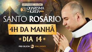 – 14º dia do Santo Rosário na Quaresma com Frei Gilson.