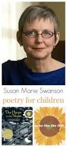 Marie Swanson is a poet and author of children&#39;s picture books, including The House in the Night (awarded the Caldecott medal this year) and To Be Like the ... - Susan-Marie-Swanson-Poet-and-Author-on-Poetry-for-Children