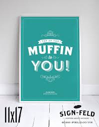 Top of the Muffin to You Kitchen Poster Seinfeld by Signfeld via Relatably.com