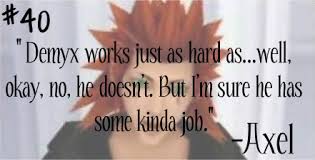 Kingdom Hearts Quotes | &quot;Demyx works just as hard as…well, okay ... via Relatably.com