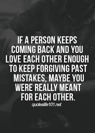 If a person keeps coming back and you love each other enough to ... via Relatably.com