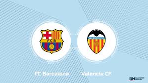 Where to Watch FC Barcelona vs. Valencia CF: TV Channel, Start Time and Live Stream