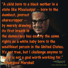 Best Black History Quotes: Thurgood Marshall on Equality - The Root via Relatably.com