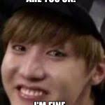 Image result for Im fine meme