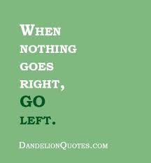 Go Left Quotes Funny. QuotesGram via Relatably.com