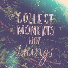 collect moments, not things | We Heart It | quote, moments, and life via Relatably.com