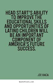 Success quotes - Head start&#39;s ability to improve the educational ... via Relatably.com