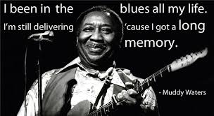 Muddy Waters #rnbnbbq #quotes #blues | Music | Pinterest | Quote ... via Relatably.com