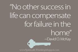 No other success in life can compensate for failure in the home ... via Relatably.com