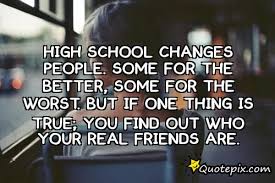 High school changes people. Some for the better, some for the ... via Relatably.com