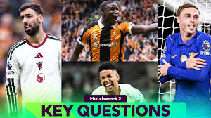 KEY questions for Matchweek 2's fixtures