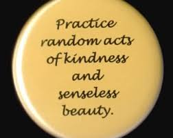 Practice Random Acts of Kindness and Senseless Beauty - pinback button or magnet &middot; Practice Random Acts of Kindness and Senseless Beauty - pinback button or ... - il_340x270.453573691_i174