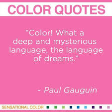 Color! What a deep and mysterious language, the language of dreams ... via Relatably.com