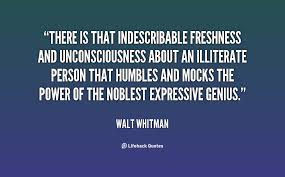 quote-Walt-Whitman-there-is-that-indescribable-freshness-and-unconsciousness-111689_1.png via Relatably.com