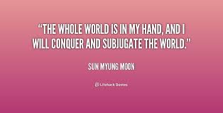 Sun Myung Moon Quotes. QuotesGram via Relatably.com