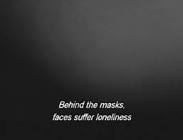 Lonely Pictures and quotes | loneliness, lonely, mask, quote ... via Relatably.com