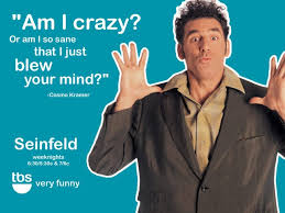 Am I crazy? Or am I so sane that I just blew your mind?&quot; ~ Cosmo ... via Relatably.com