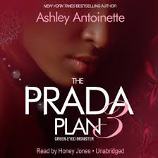Prada Plan 3: Green-Eyed Monster, Ashley Antoinette - 9781482943474