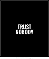 Trust No One Quotes &amp; Sayings | Trust No One Picture Quotes via Relatably.com