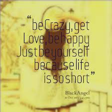 Quotes from Jeanny Lesmana: be Crazy, get Love, be happy Just be ... via Relatably.com