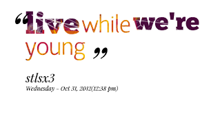 Quotes from Suvi Senevirathne: live while we&#39;re young - Inspirably.com via Relatably.com