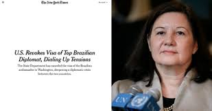 Como imprensa internacional noticiou revogação do visto de embaixadora do Brasil e aumento da tensão com os EUA