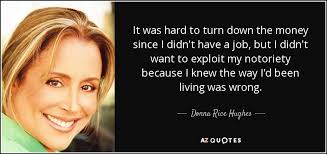 Donna Rice Hughes quote: It was hard to turn down the money since I... via Relatably.com