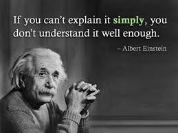 If you can&#39;t explain it simply, you don&#39;t understand it well ... via Relatably.com