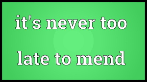 Image result for it is never too late to mend