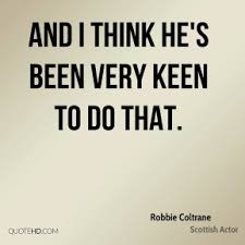 Robbie Coltrane Quotes | QuoteHD via Relatably.com