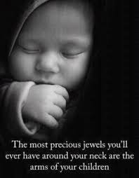 ... src=&quot;http://www.imagesbuddy.com/images/168/the-most-precious-jewels-youll-ever-have-around-your-neck-are-the-arms-of-your-children-children-quote.jpg&quot; ... - the-most-precious-jewels-youll-ever-have-around-your-neck-are-the-arms-of-your-children-children-quote