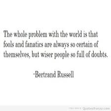 thoughtfulwords-words-bertrandrussell-Fanatics-fools-world-wise-people-Quotes.jpg via Relatably.com