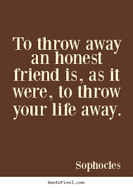 Sophocles picture quotes - To throw away an honest friend is, as ... via Relatably.com