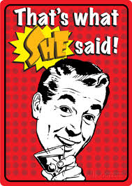 That&#39;s What She Said Tin Sign www.allposters.com/-sp/That-s-What-She-Said-Posters_i8533793_.htm. Don&#39;t see what you like? Customize Your Frame. see larger - that-s-what-she-said