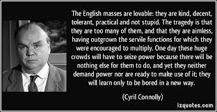 The English masses are lovable: they are kind, decent, tolerant ... via Relatably.com