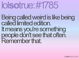 Funny Quotes About Being Weird. QuotesGram via Relatably.com