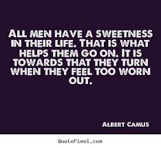 Quotes about life - All men have a sweetness in their life. that.. via Relatably.com