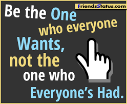 Attitude quotes wallpapers - Be the one who everyone wants via Relatably.com