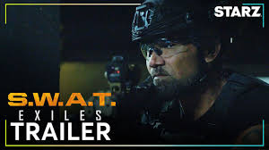 Video: Starz Releases Explosive Trailer for "S.W.A.T. Exiles"
