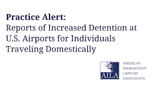 Practice Alert: Reports of Increased Detention at U.S. Airports for Individuals Traveling Domestically