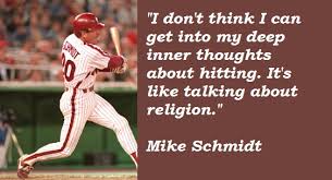 Mike Schmidt&#39;s quotes, famous and not much - QuotationOf . COM via Relatably.com