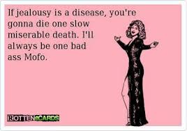 lol #jealousy #badass #ecard #funny | Quotes | Pinterest via Relatably.com