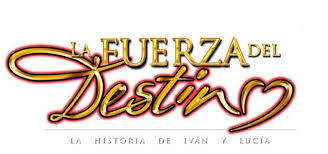 Resultado de imagen para la fuerza del destino telenovela LOGO