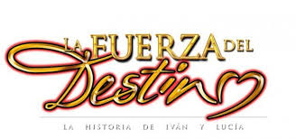 Resultado de imagen para la fuerza del destino telenovela LOGO