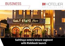 SaltStayz enters leisure segment with Rishikesh launch
