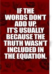 Image result for if the words don't add up, its usually because truth wasn't part of the equation