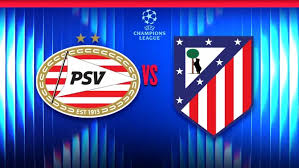 PSV vs Atlético de Madrid ¿Dónde y a qué hora ver el partido de Champions League?